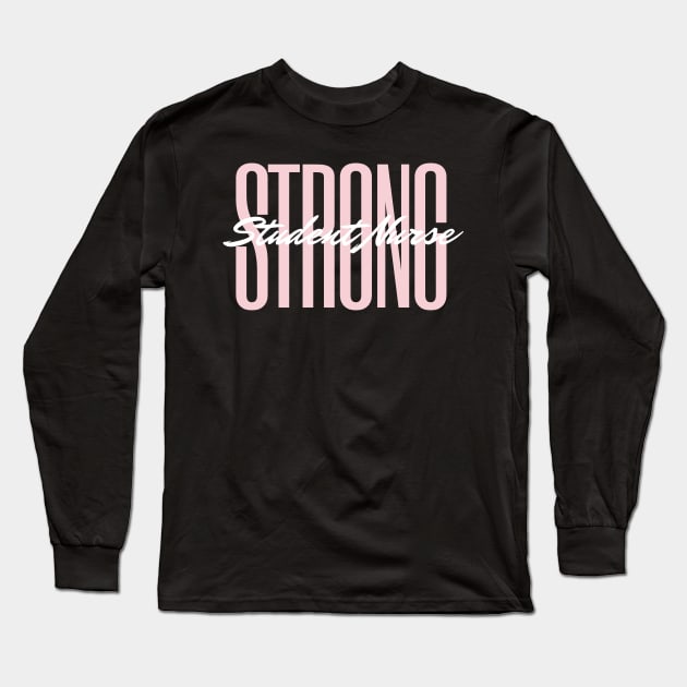 Strong Student Nurse pink and white text design Long Sleeve T-Shirt by BlueLightDesign